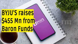 Edtech giant BYJU’S raises $455 Million from Baron Funds