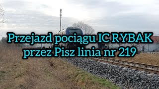 Przejazd pociągu IC RYBAK przez Pisz | miły maszynista | linia nr 219 | SU160-003