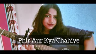 Phir Aur Kya Chahiye | Female Cover | Arijit Singh