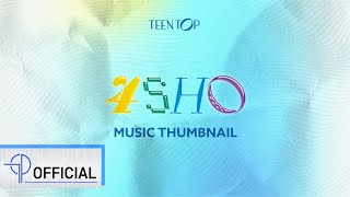 TEEN TOP (틴탑) '4SHO' MUSIC THUMBNAIL