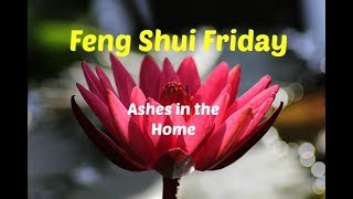 Feng Shui Friday 🏡 Ashes in the Home
