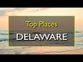 Best Places to Visit in Delaware