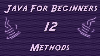 Learn Java for Beginners - 12 - Methods