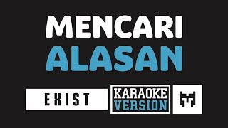  Karaoke  Exist - Mencari Alasan