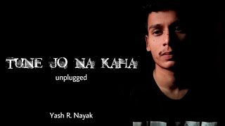 Tune Jo Na Kaha | Yash R. Nayak @XSTUDIOS | Mohit Chauhan | NewYork