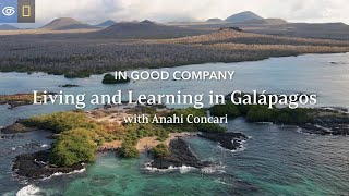 Living and Learning in Galápagos with Anahi Concari | In Good Company | Lindblad Expeditions