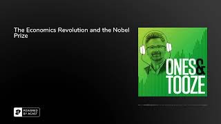 The Economics Revolution and the Nobel Prize | Ones and Tooze Ep. 5 | A Foreign Policy Podcast