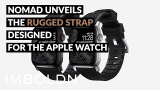 Nomad Unveils The Rugged Strap Designed For The Apple Watch