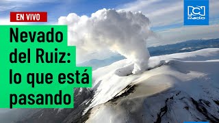Volcán Nevado del Ruiz: resuelva sus dudas sobre lo que está pasando