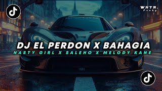 DJ CAMPURAN VIRAL TERBARU 2024! DJ EL PERDON X BAHAGIA X NASTY GIRL X SALEHO X MELODY KANE