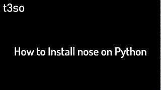 How to Install nose on Python