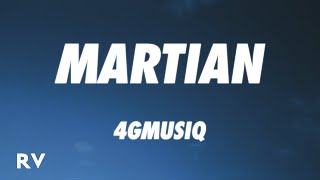 4gmusiq - Martian (Lyrics)