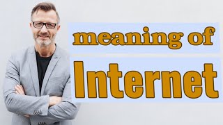 Internet | Meaning of internet