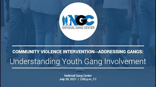 Understanding Youth Gang Involvement | Community Violence Intervention—Addressing Gangs Series