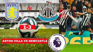 Aston Villa vs Newcastle 1-3 Live Stream Premier League EPL Football Match Score reaction Highlights