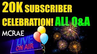 MCRAE LIVE #16: 20K Subscriber Celebration All Q\u0026A