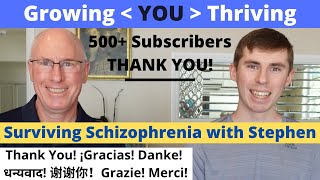 Surviving Schizophrenia - Celebrating 500+ Subscribers