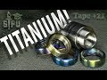 Turning Titanium: Trials and Tribulations