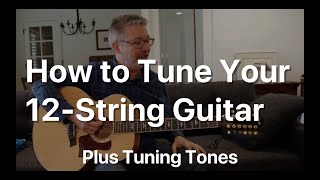 How to Tune Your 12 String Guitar plus Tones for Tuning | Tom Strahle | Easy Guitar | Basic Guitar