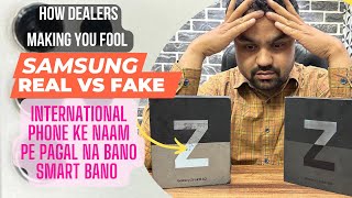 Samsung International Phone ka Jhol Real Vs Fake S23 Ultra Z Fold 4 ?