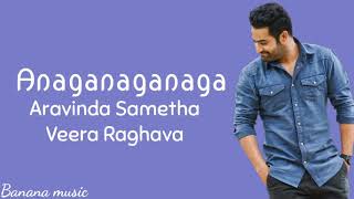 Anaganaganaga Lyrics || Aravinda Sametha Veera Raghava || Jr.Ntr&Pooja Hegde