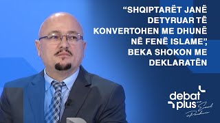 “Shqiptarët janë detyruar të konvertohen me dhunë në fenë Islame”, Beka shokon me deklaratën