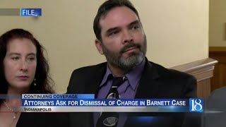 Attorneys ask for dismissal of charge in the Barnett case