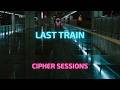 Midnight. Last Train Departs. | Last Train | Cipher Sessions
