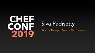 ChefConf 2019 Siva Padisetty (AWS) Keynote