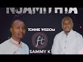 NJAMITHIA (MUCAMO WA CALVARY).BY TONNIE WISDOM FT SAMMY K.