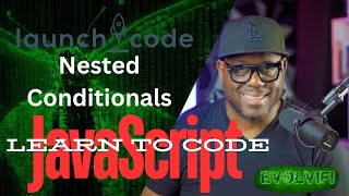 LaunchCode - JavaScript Nested Conditionals
