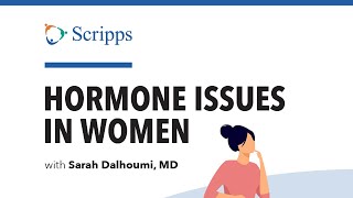 Signs and Symptoms of Hormone Issues in Women with Dr. Sarah Dalhoumi | San Diego Health