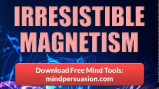 Irresistible Personal Magnetism Unlimited Charm Generate Massive Attraction Everywhere