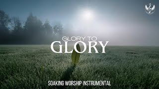 Glory To Glory - Soaking Worship Instrumental | Prayer and Devotional