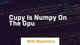 cupy is numpy on the gpu