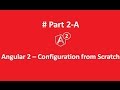 Angular 2 configuration from Scratch #Part2- A