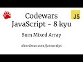 Codewars - Javascript -  Sum Mixed Array
