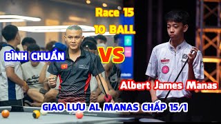 ALBERT JAMES MANAS VS BÌNH CHUẨN - RACE TO 15 - POOL 10 BALL