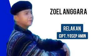 ZOEL ANGGARA - RELAKAN