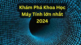 Những Khám Phá Lớn Nhất trong Khoa Học Máy Tính năm 2024 | Tri thức nhân loại