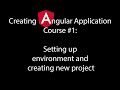 Creating Angular Application Course #1: Setting up environment and creating new project