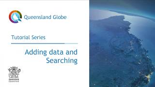 Queensland Globe tutorial – Adding data and Searching