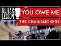 You Owe Me Guitar Tutorial - The Chainsmokers Guitar Lesson 🎸 |Tabs + Chords + Guitar Cover|