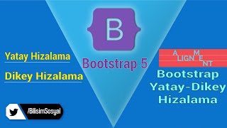 Bootstrap Alignment Yatay ve Dikey Hizalama  - Bootstrap 5 ile Responsive Tasarım Dersleri 2020