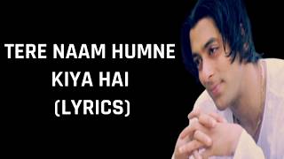 Tere Naam Humne Kiya Hai (Lyrics) Tere Naam | Alka Yagnik & Udit Narayan