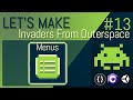 [E13] LET'S MAKE: Invaders From Outerspace - Menu Systems