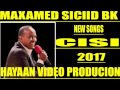 MAXAMED BK HEES CUSUB CISI KU AQAL GALA @2016-2017 OFFICIAL VIDEO HD