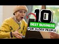 Top 10 BEST business for OLDER people! 💵🧠