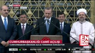 Erdoğan Beştepe Millet Camii'nin açılışını yaptı