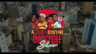 A Very Kenyan Sketch Show.